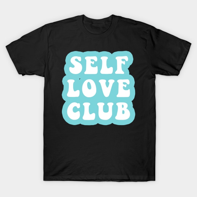 Self Love Club T-Shirt by CityNoir